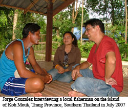 Jorge Gonzalez interviewing a local fisherman on the island of Koh Mouk, Trang Province, Southern Thailand in July 2007
